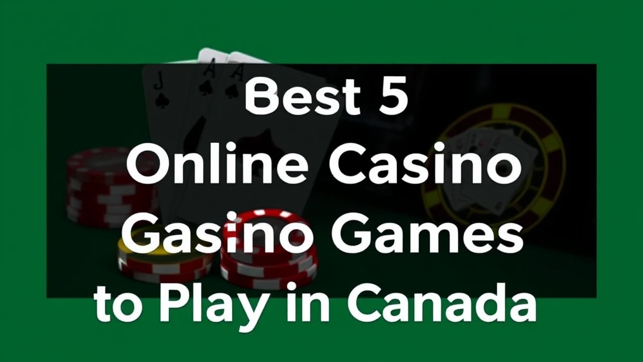 Best 5 Online Casino Games to Play in Canada